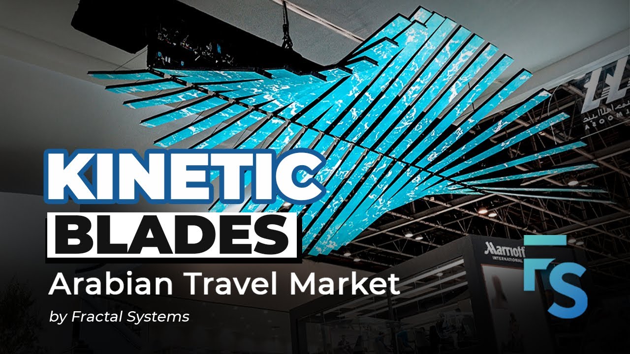 Kinetic Blades - Arabian Travel Market by Fractal Systems