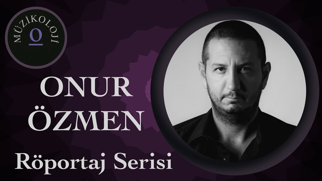 Onur Özmen - Besteci Akademisyenlerle Röportaj Serisi