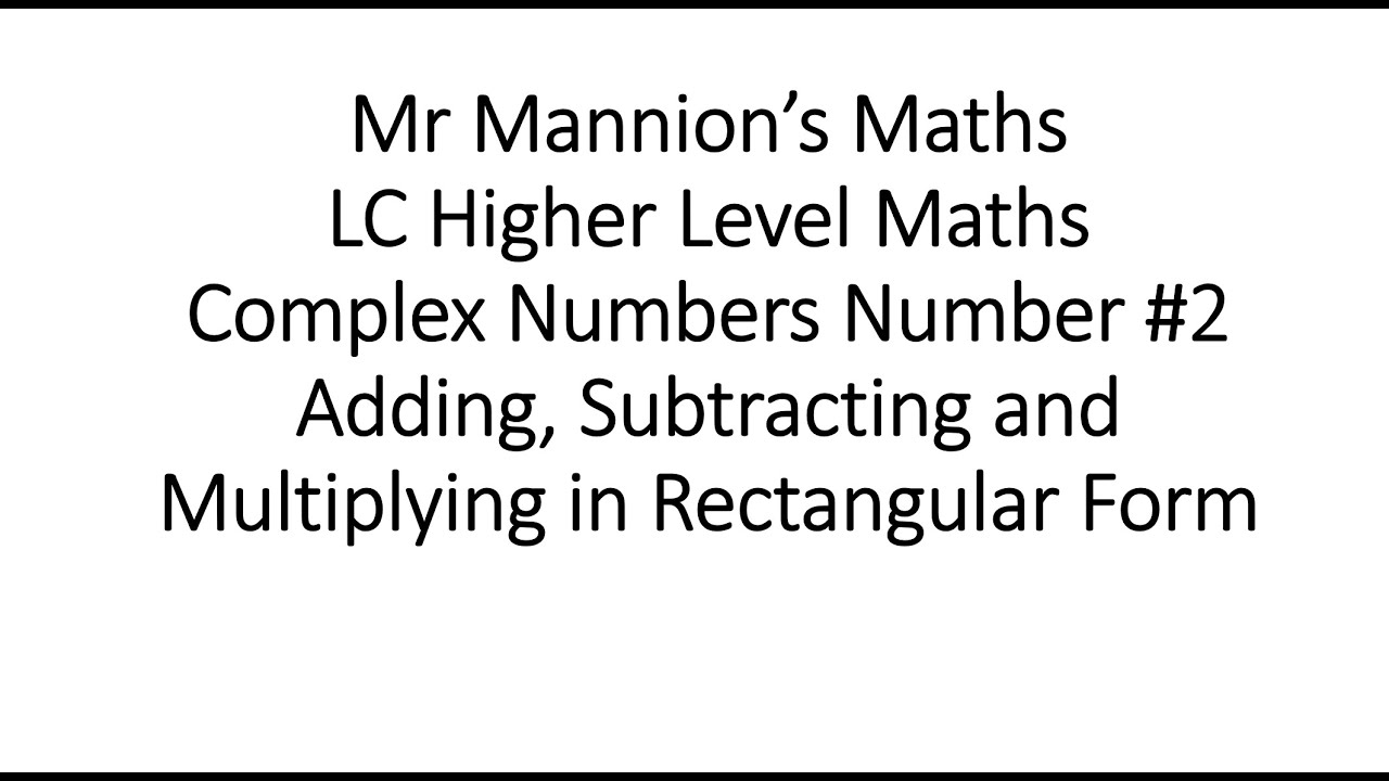 Mr Mannion’s Maths LC Higher Level Maths Complex Numbers Number #2