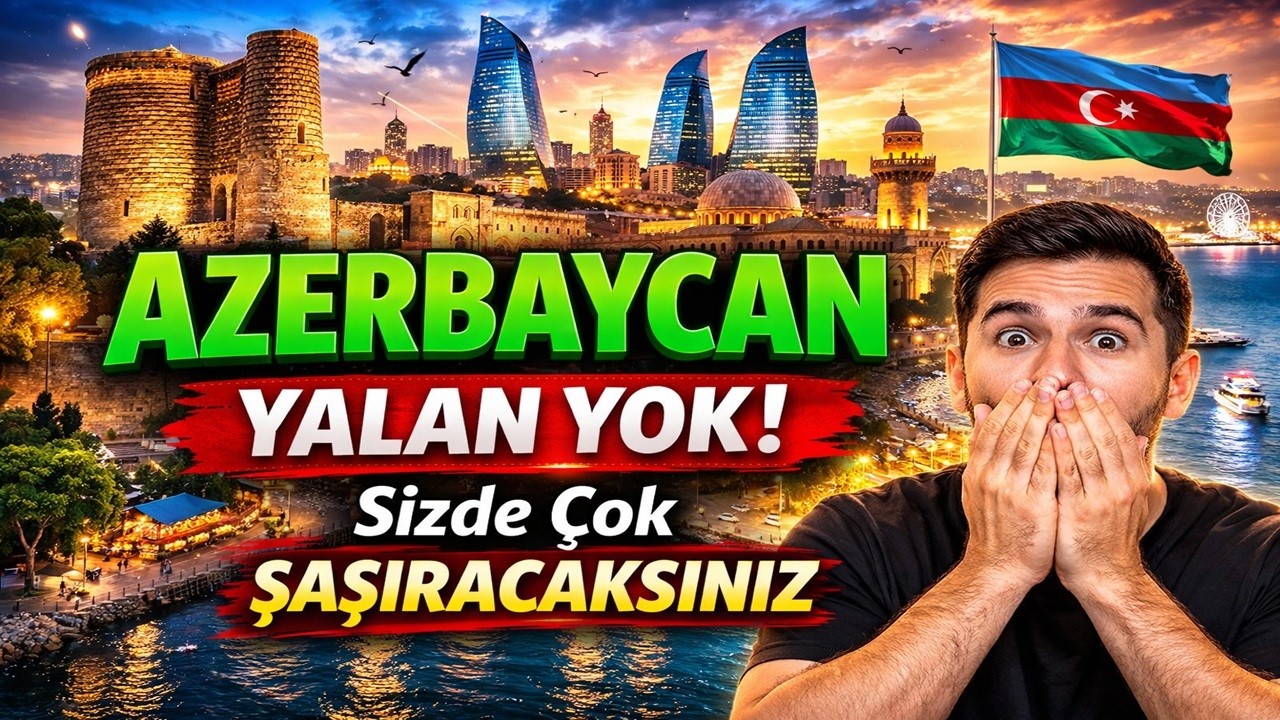 YALAN YOK! Azerbaycan'a Sizde Çok ŞAŞIRACAKSINIZ