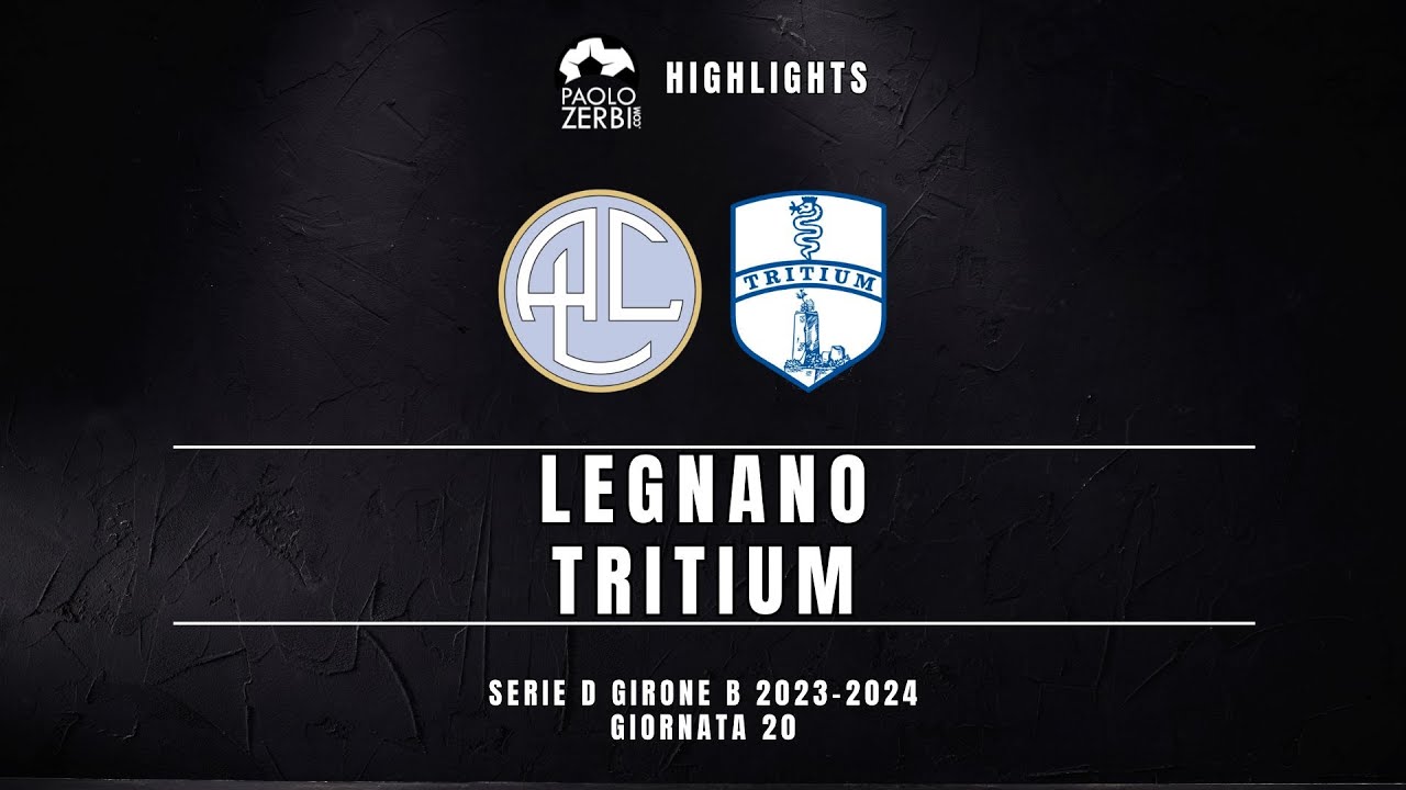 [HIGHLIGHTS] Serie D Gir. B 23/24 - Legnano - Tritium