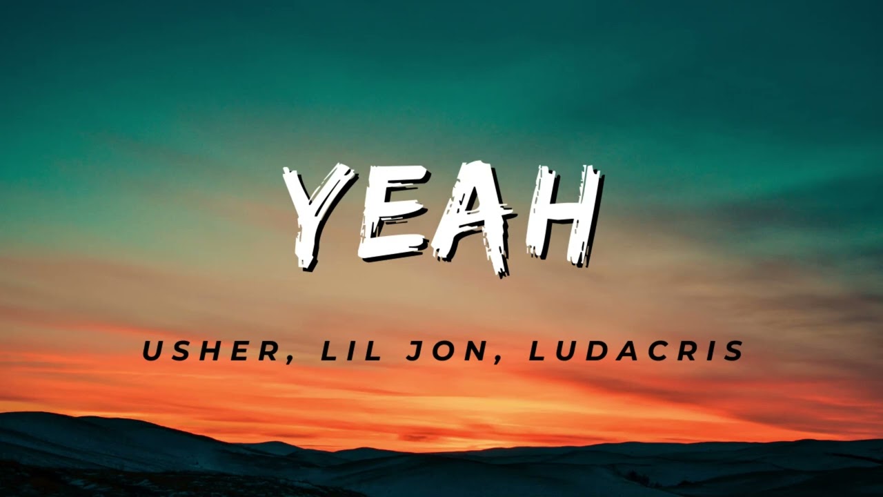 Yeah 1 Hour - Usher, Lil Jon, Ludacris