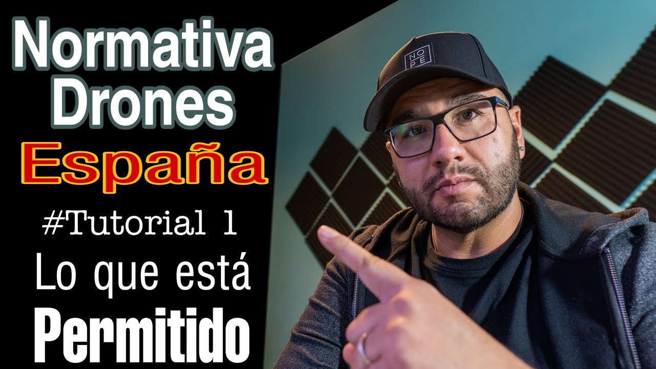 NORMATIVA DRONES / TUTORIAL 1 / LO QUE EST&Aacute; PERMITIDO / ESPA&Ntilde;A