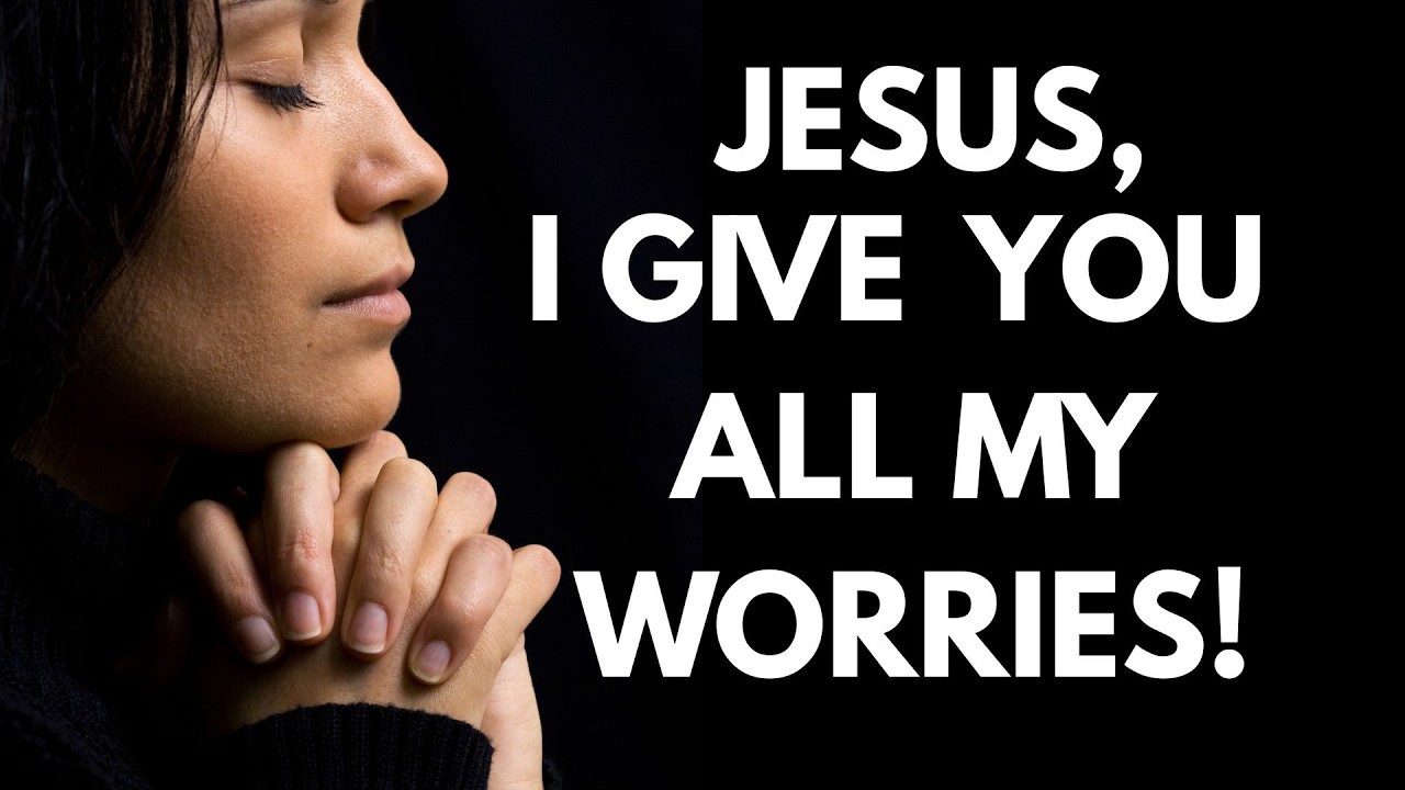 GIVE ALL YOUR WORRIES TO GOD | MORNING PRAYER FOR WORRY