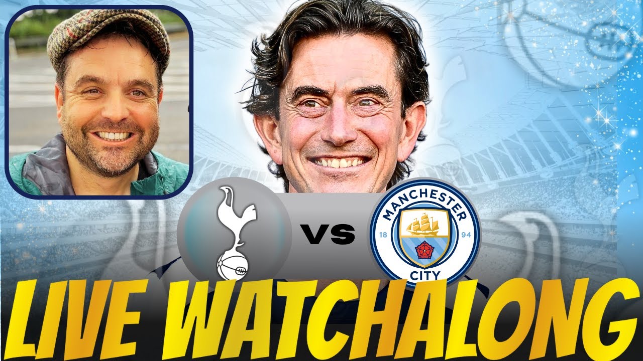 Tottenham vs Manchester City | LIVE PREMIER LEAGUE WATCHALONG