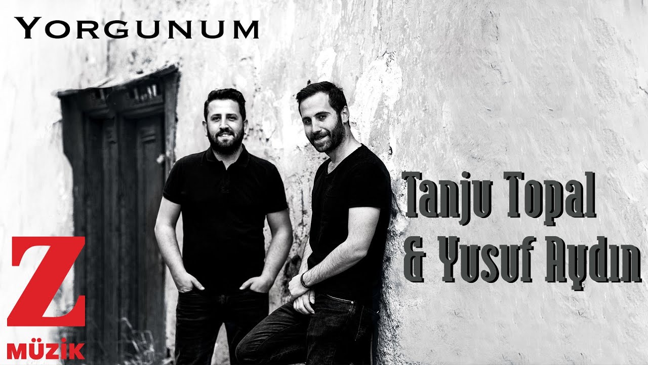 Tanju Topal & Yusuf Aydın - Yorgunum [ Köprü © 2019 Z Müzik ]