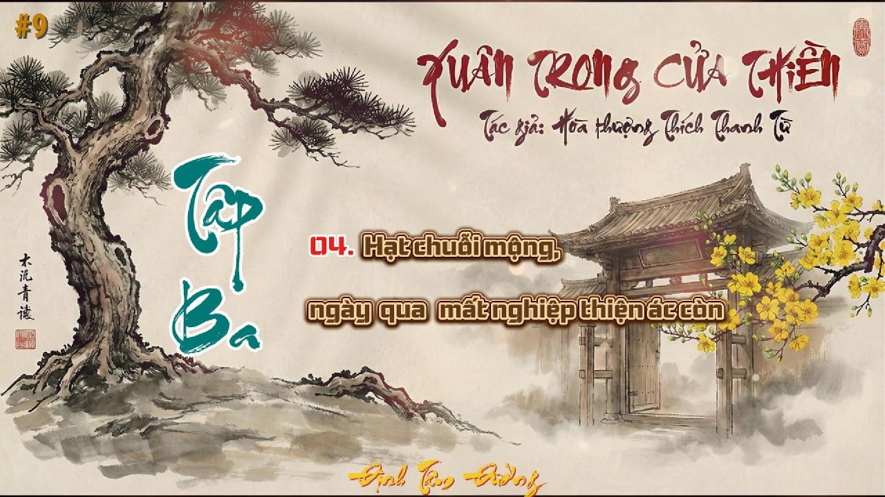Tập 03 - XUÂN TRONG CỬA THIỀN | Đời Người Là Một Xâu Chuỗi Mộng? Câu Chuyện Bà Công Chúa & Bọt Nước