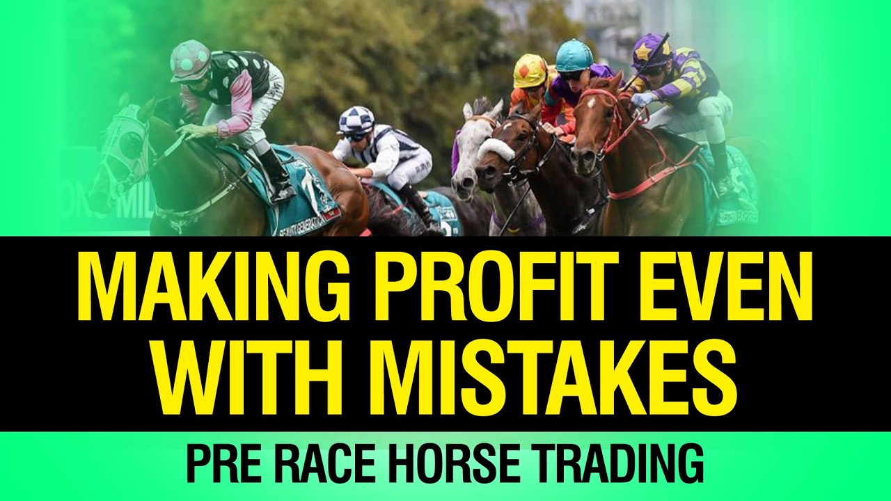 Making Profit Even With Mistakes - Pre Race Horse Trading