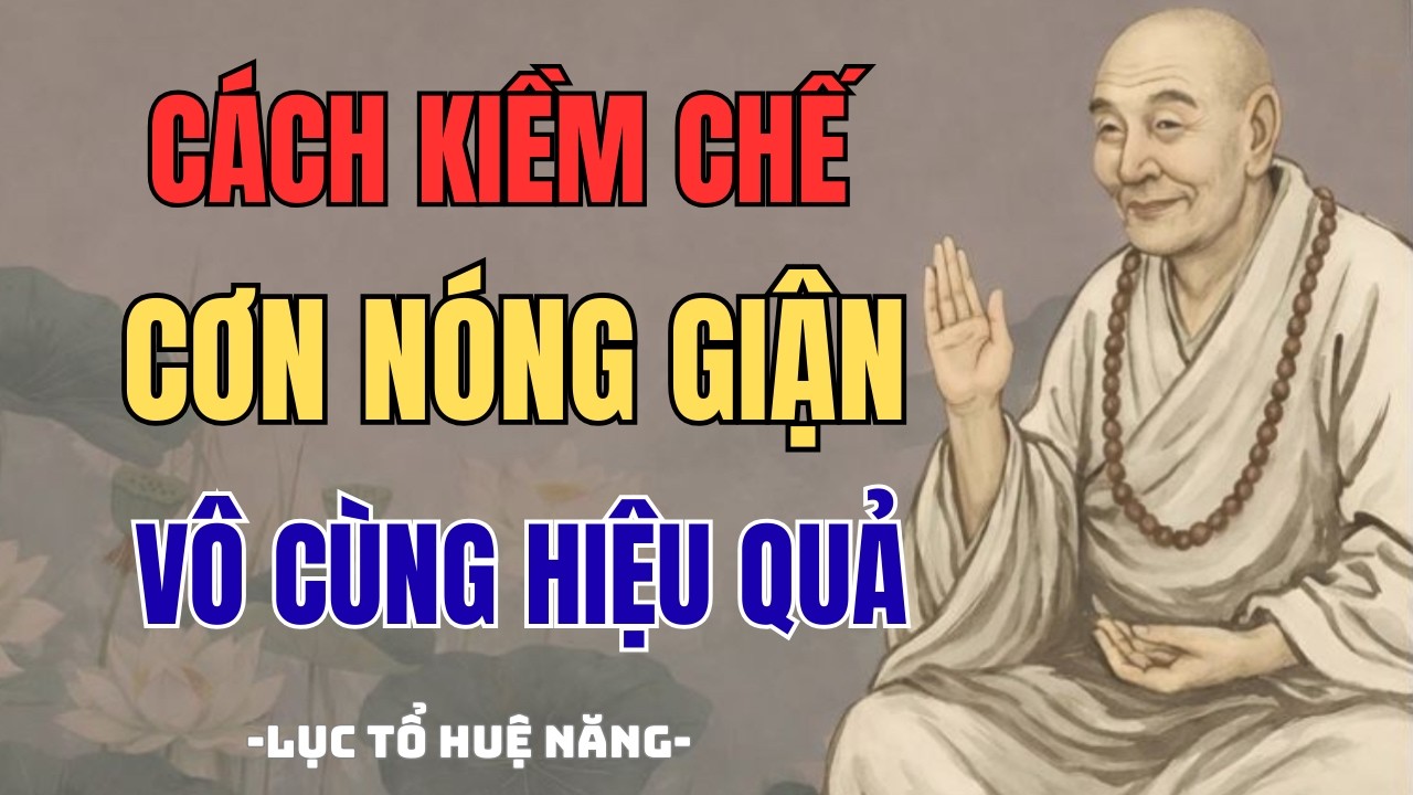 Lục Tổ Huệ Năng Dạy Cách Kiềm Chế Cơn Nóng Giận – Một Niệm Sân Đốt Cháy Cả Rừng Công Đức