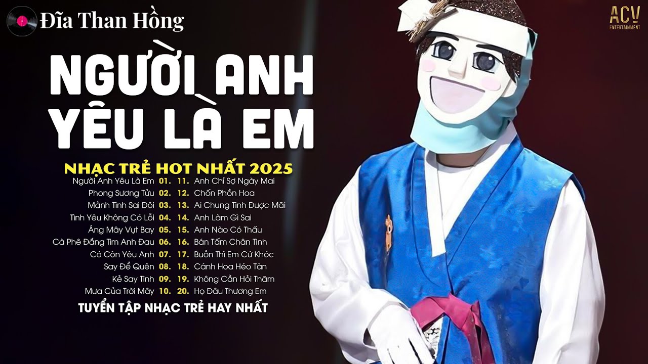 Người Anh Yêu Là Em - Cuộc Sống Dài Bao Lâu, Mà Ta Cứ Hững Hờ.... Nhạc Trẻ Ca Sĩ Giấu Mặt 2026
