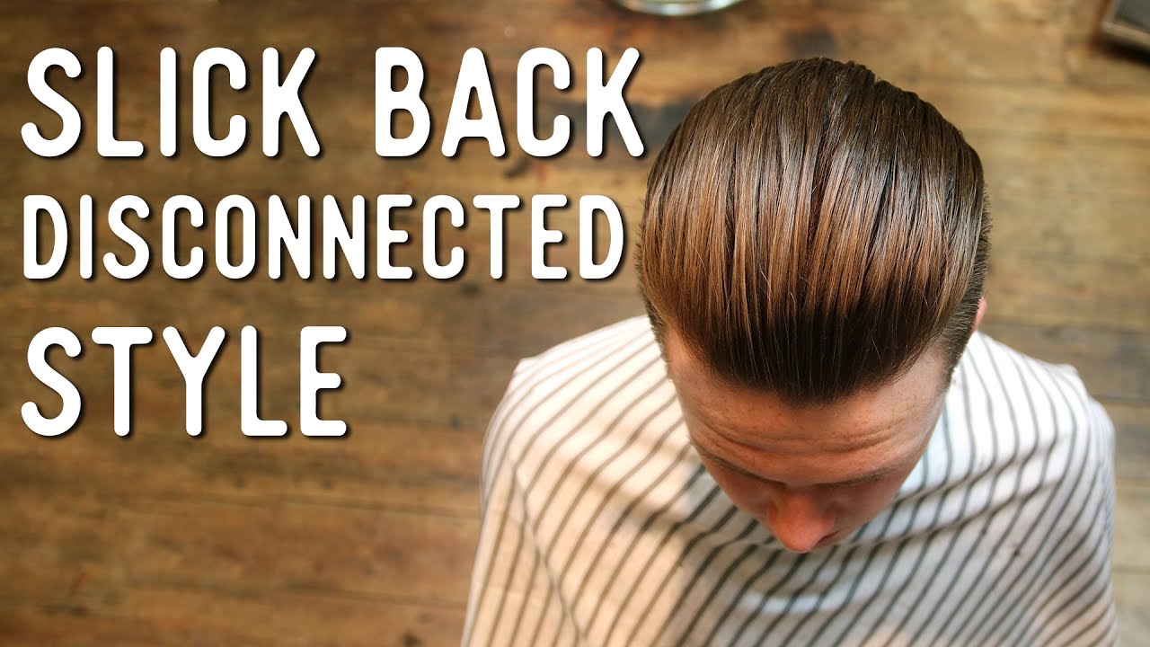 Haircut Tutorial - Slick Back Disconnected Cut 'n' Style