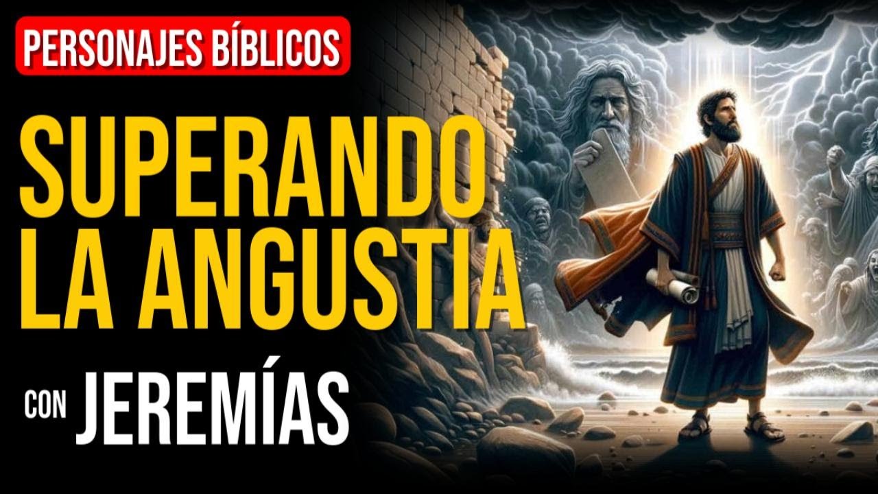 Jerem&iacute;as: C&oacute;mo puedo superar la angustia | Personajes B&iacute;blicos