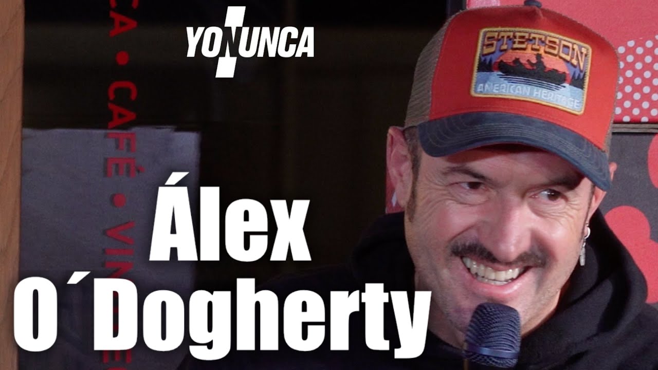 YO NUNCA con ALEX O´DOGHERTY