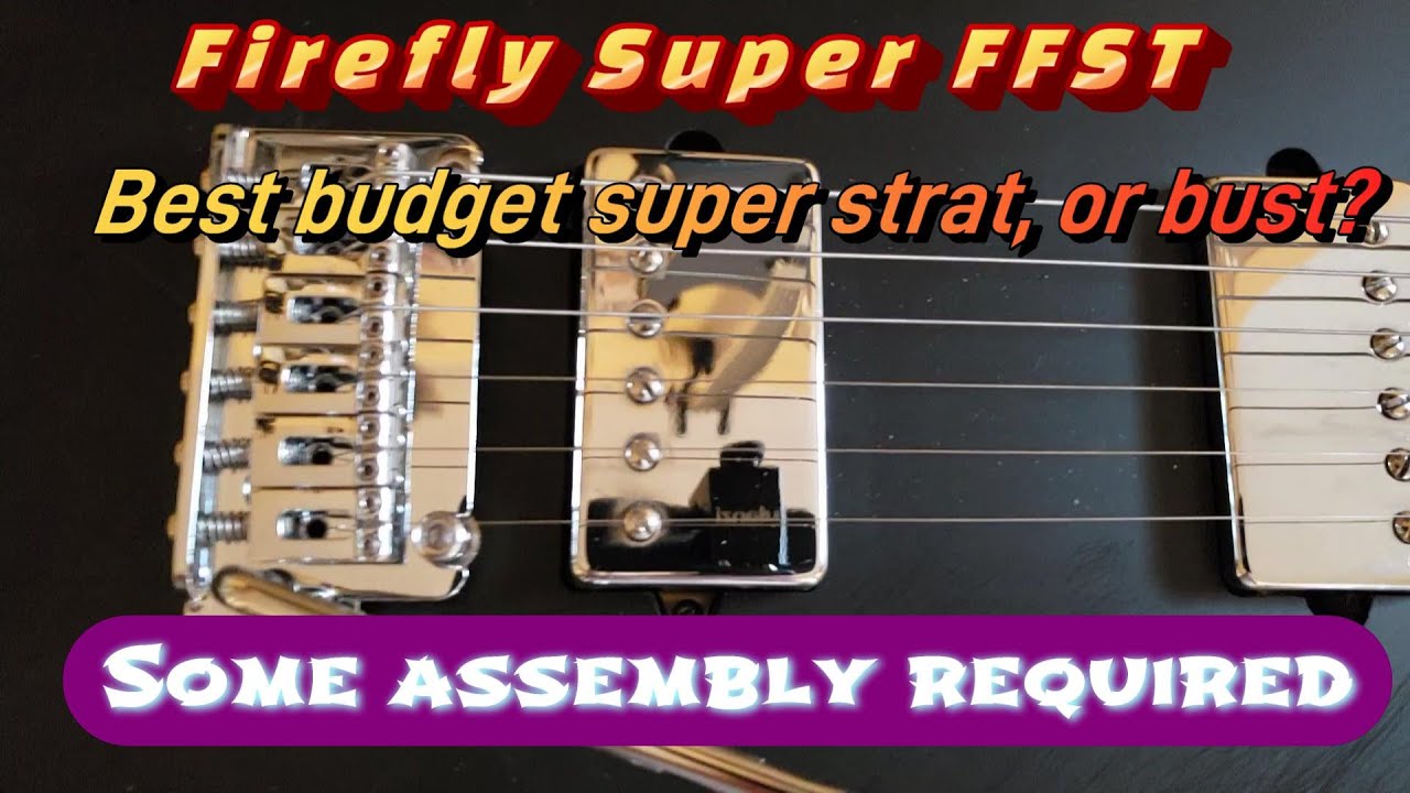 Firefly Super FFST:  Best budget super strat, or bust?