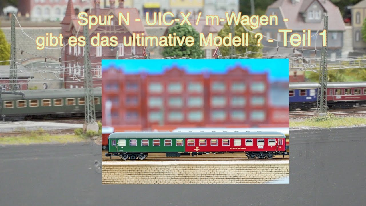 UIC-X / m-Wagen der DB / FS - gibt es das ultimative Modell in Spur N? Teil-1 - Fleischmann?
