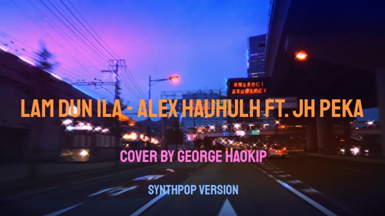Lam dun Ila - Alex Hauhulh Ft. JH Peka | Cover by George Haokip