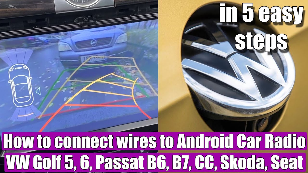 How to connect the wires from Logo Flip Rear Camera to Android Car Radio Android VW Golf 5 6 Passat