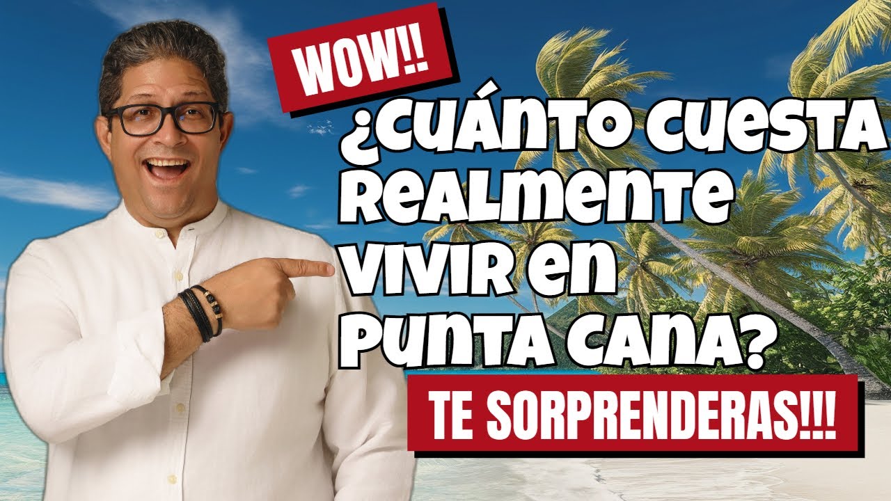 NO TE MUDES sin Antes SAber el Costo de Vida en Punta Cana [Todo lo que debes saber antes de vivir]