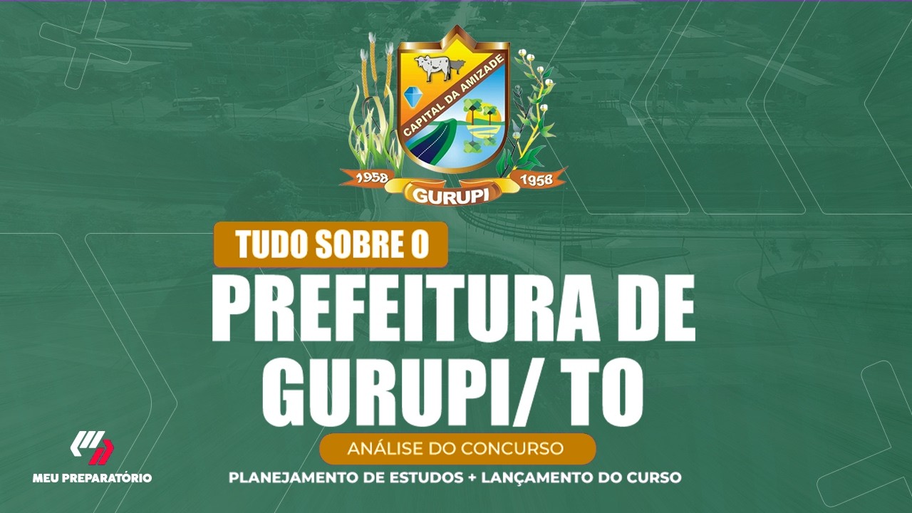 CONCURSO PREFEITURA DE GURUPI/TO + PLANEJAMENTO DE ESTUDOS