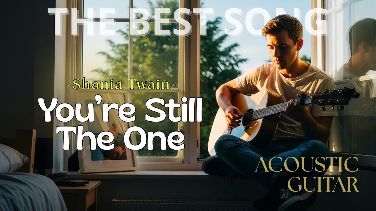 YOU'RE STILL THE ONE - SHANIA TWAIN | ACOUSTIC GUITAR VERSION