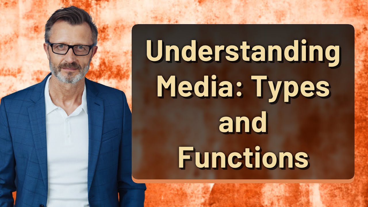 Understanding Media: Types and Functions