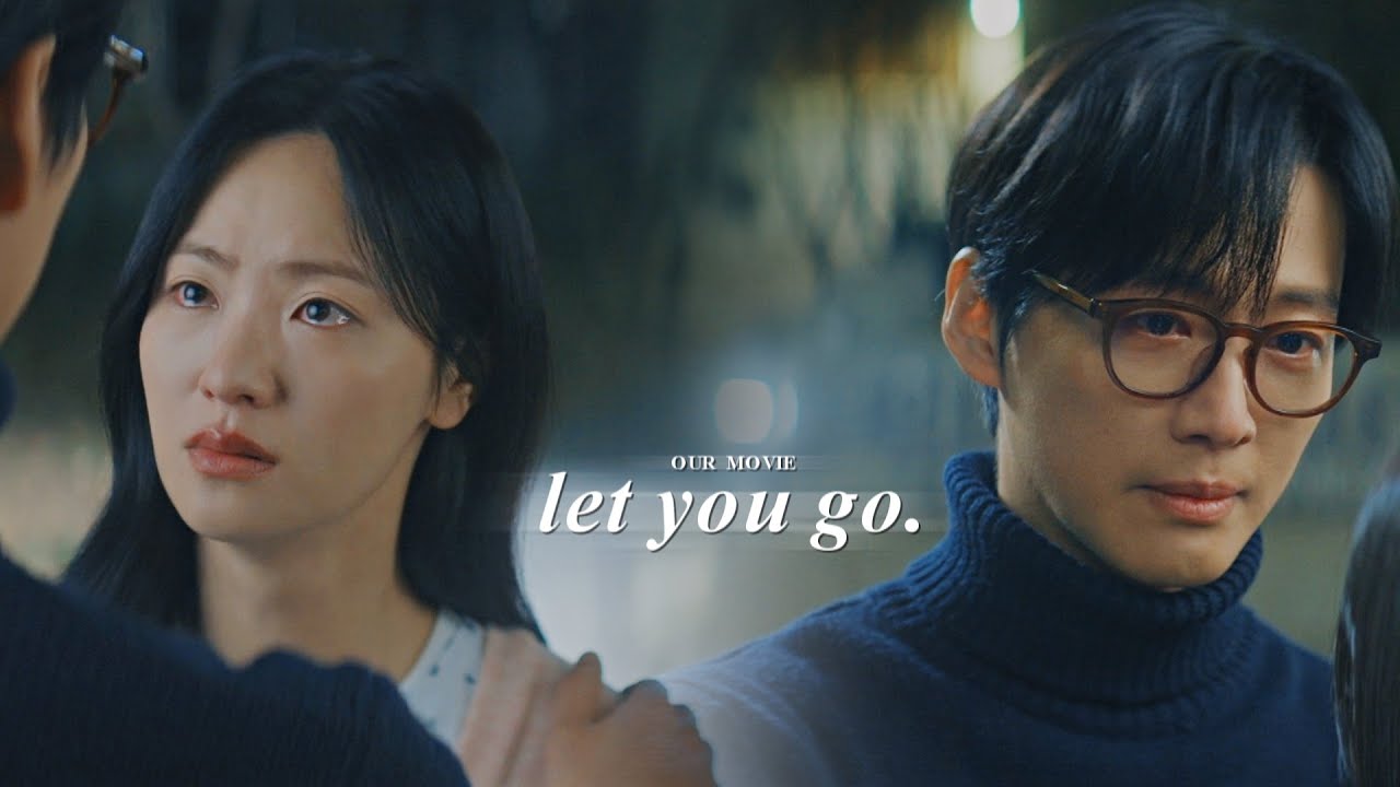Je Ha & Da Eum » Let you go. [Our Movie | FINALE]