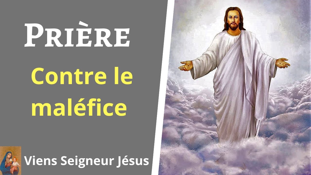 Pri&egrave;re contre le mal&eacute;fice - Pri&egrave;re contre le mal et les attaques de l'ennemi