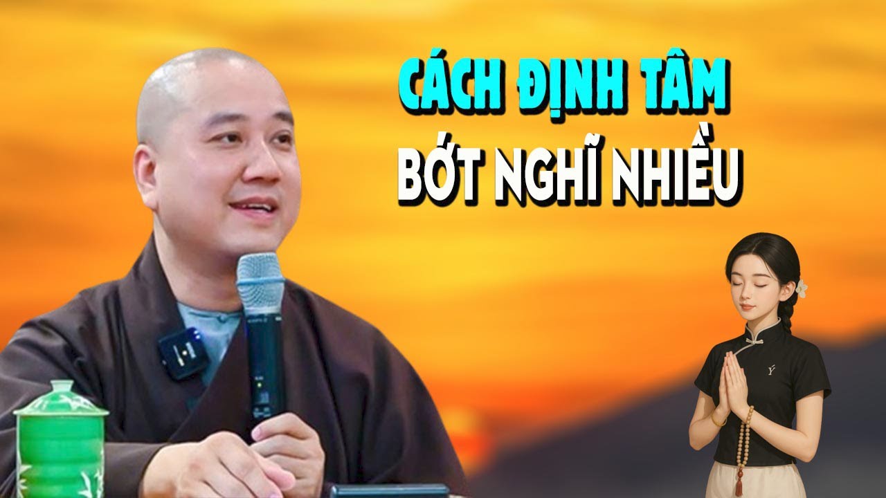 Cách Giúp Tâm Trí Tĩnh Lặng BỚT NGHĨ NHIỀU - Thầy Pháp Hòa