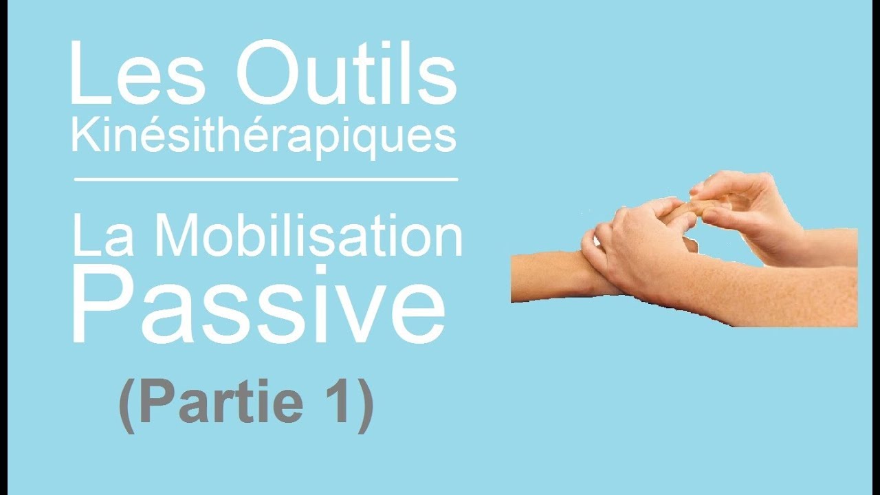 les outils kinésithérapiques 02 : La mobilisation passive (Partie 1)