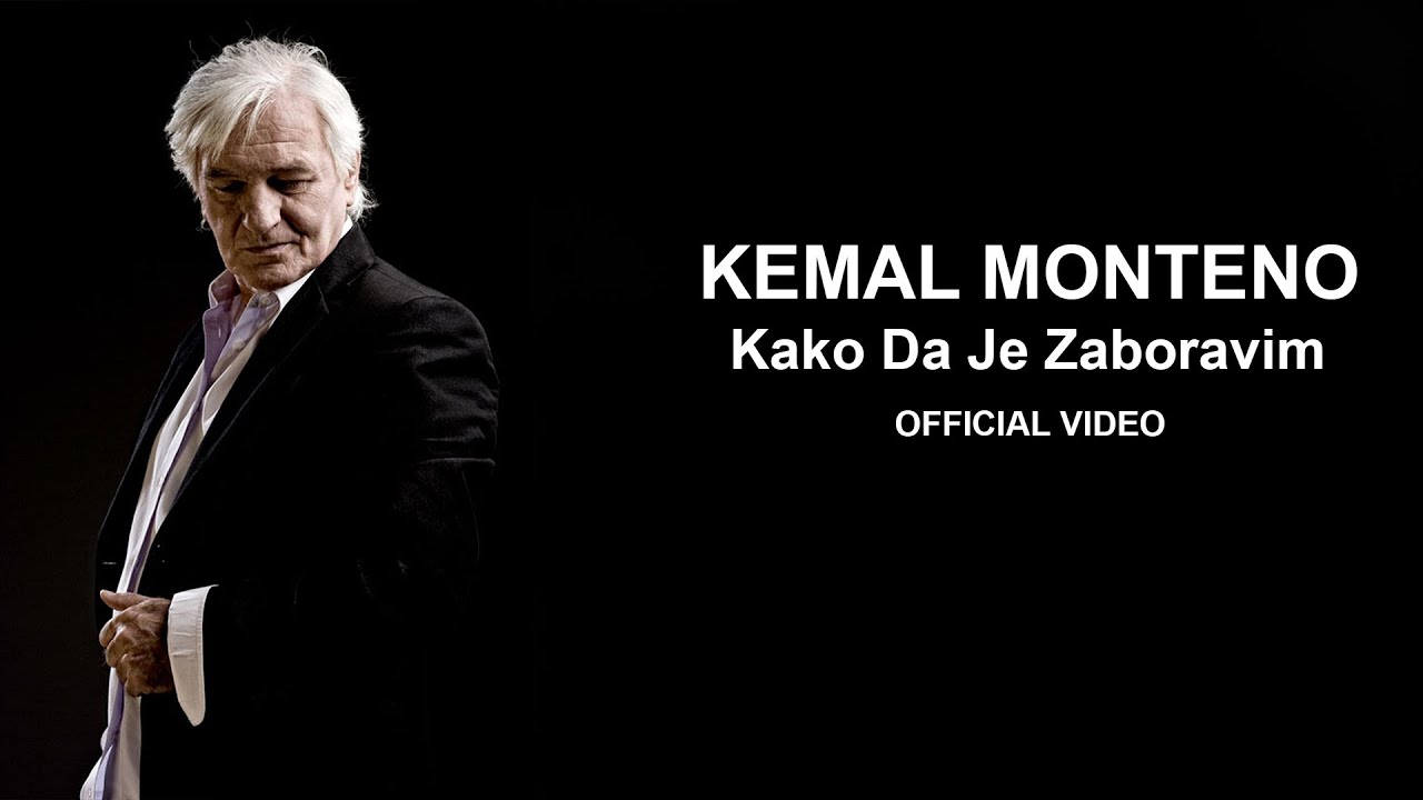 Kemal Monteno - Kako da je zaboravim  (Official Video) HD