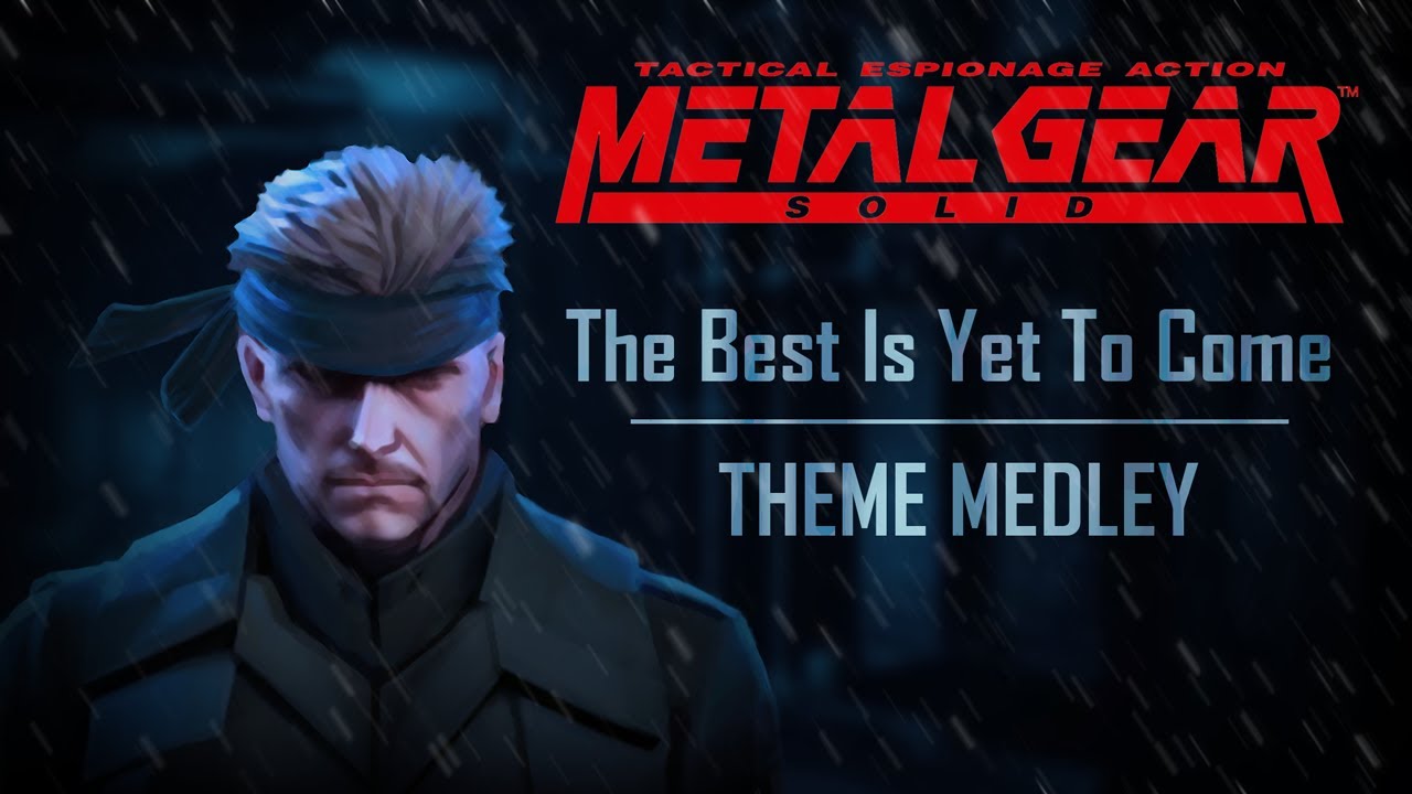 Metal Gear Solid | The Best Is Yet To Come (Medley) @StuLloyd @Avarwen