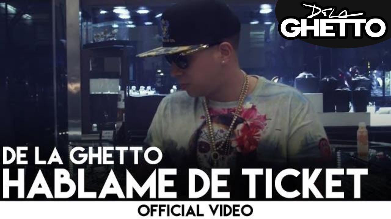 De La Ghetto - Hablame De Ticket [Official Video]