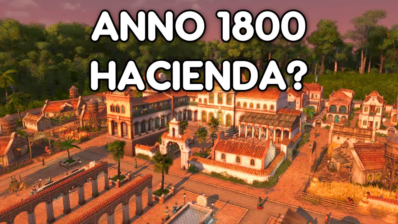 Hacienda? I barely know 'em! - Anno 1800