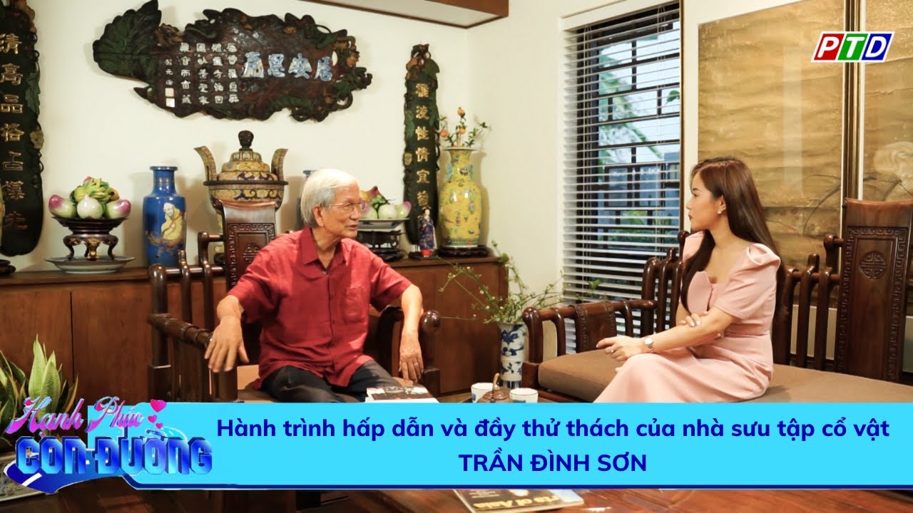H&agrave;nh tr&igrave;nh hấp dẫn v&agrave; đầy thử th&aacute;ch của nh&agrave; sưu tập cổ vật Trần Đ&igrave;nh Sơn