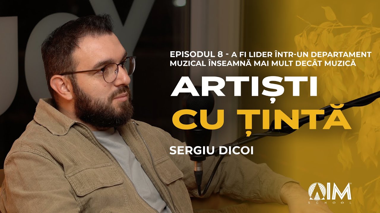 Artiști cu țintă - episodul 8 - a fi lider într-un departament muzical Cu Sergiu Dicoi