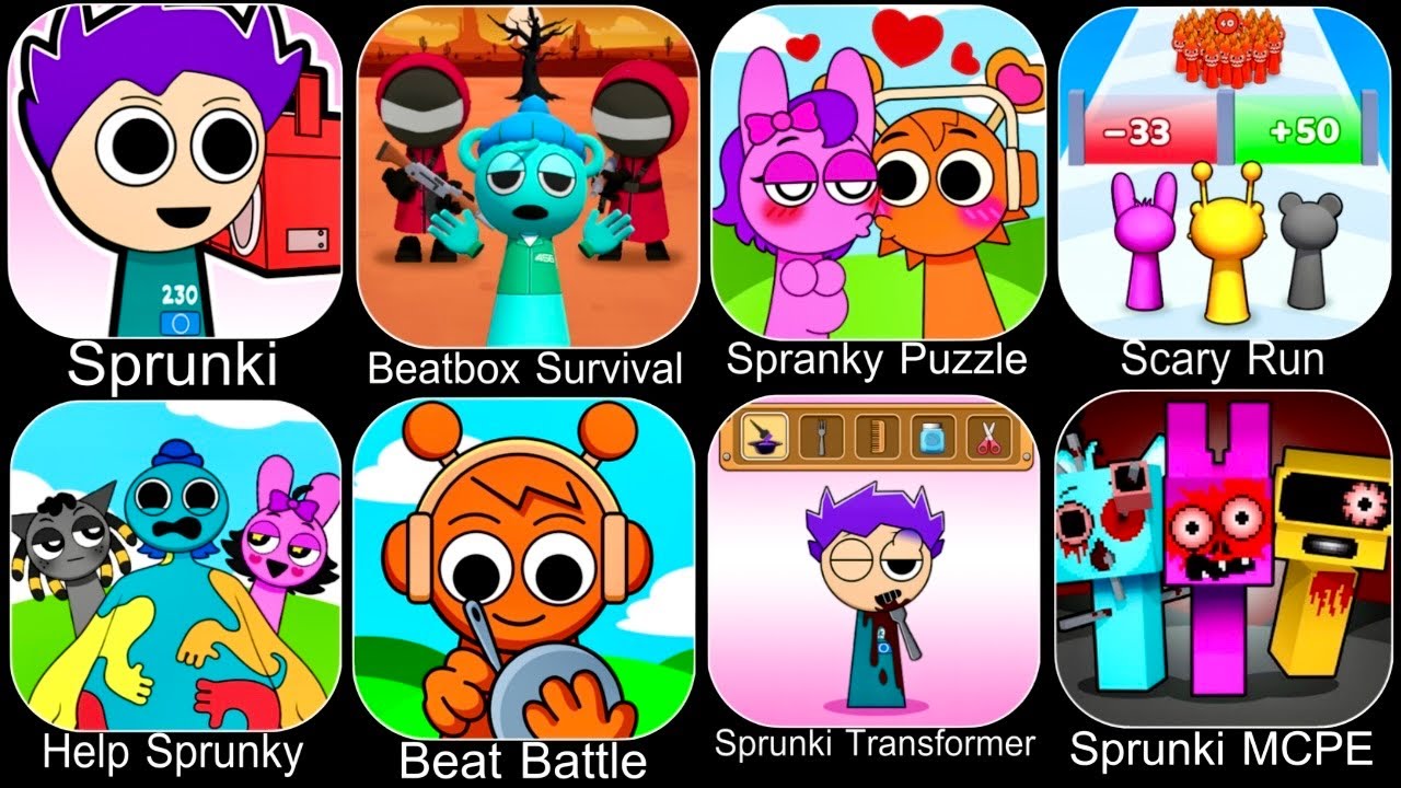 SprankySurvival,Beat Duet,Scary Run,Spranky Transformer,Sprunky Run,Spranky Puzzle,Help Sprunki