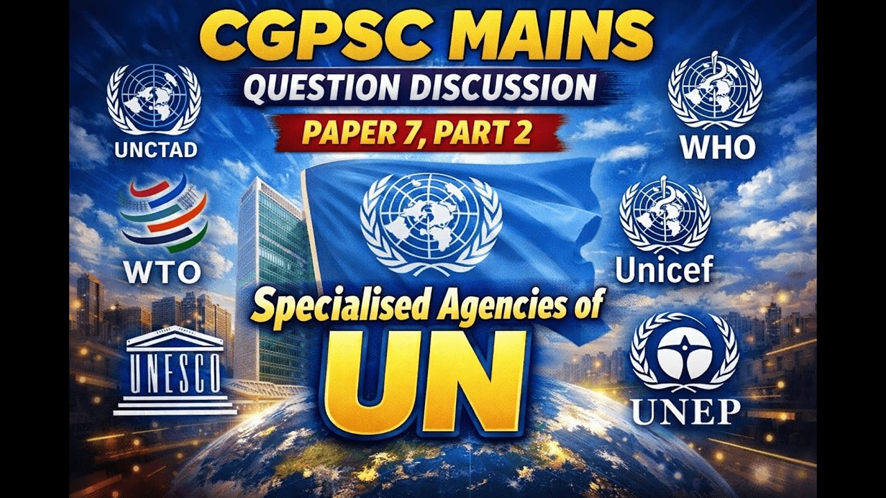 CGPSC Mains Discussion : Paper 7, Part 2 - Specialised Agencies of UN #CGPSC
