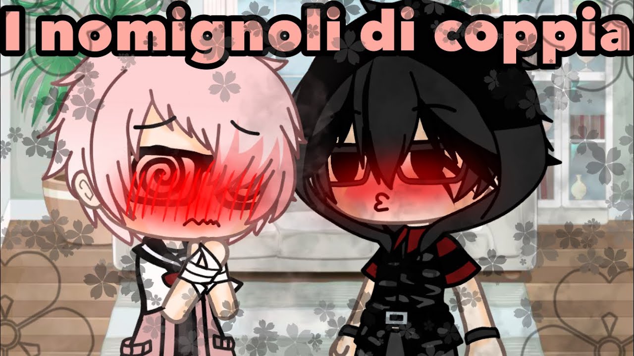 /I nomignoli di coppia\ ||Gacha life-sterio|| ~by Frogg0_Wgf~