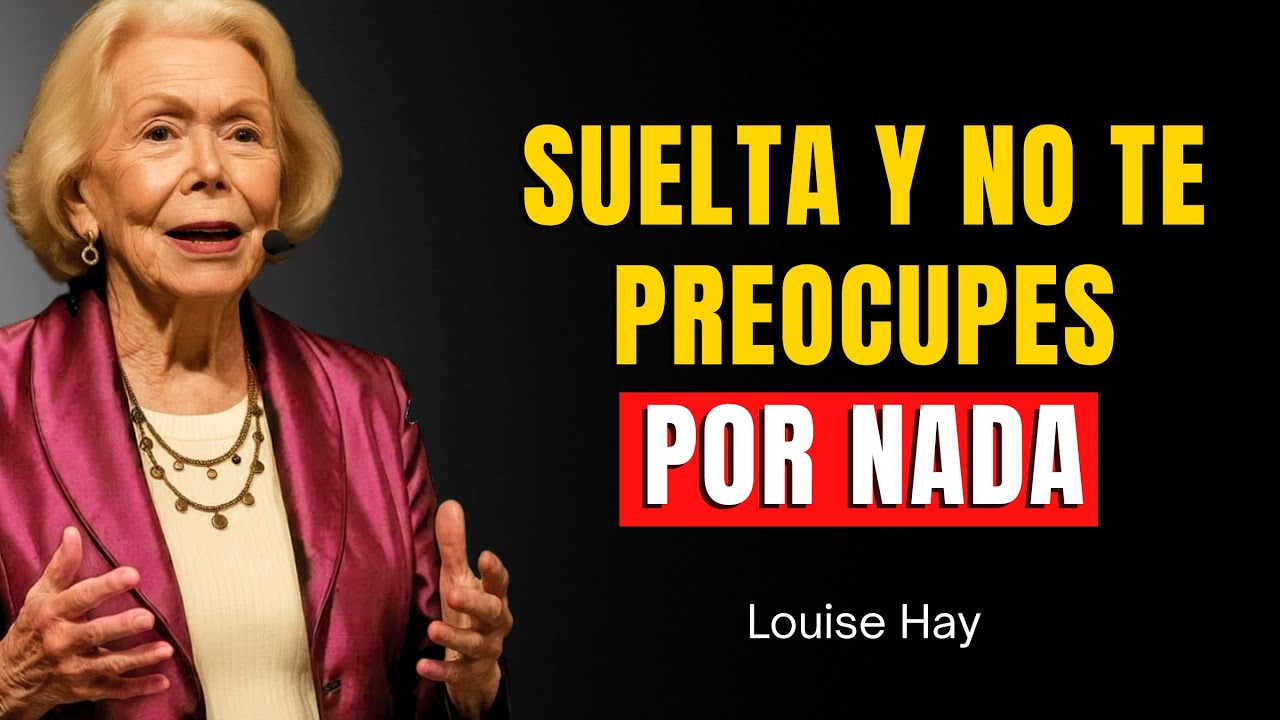Suelta el Control y Recupera la Paz – Louise Hay | Cómo Soltar la Ansiedad y Confiar en la Vida