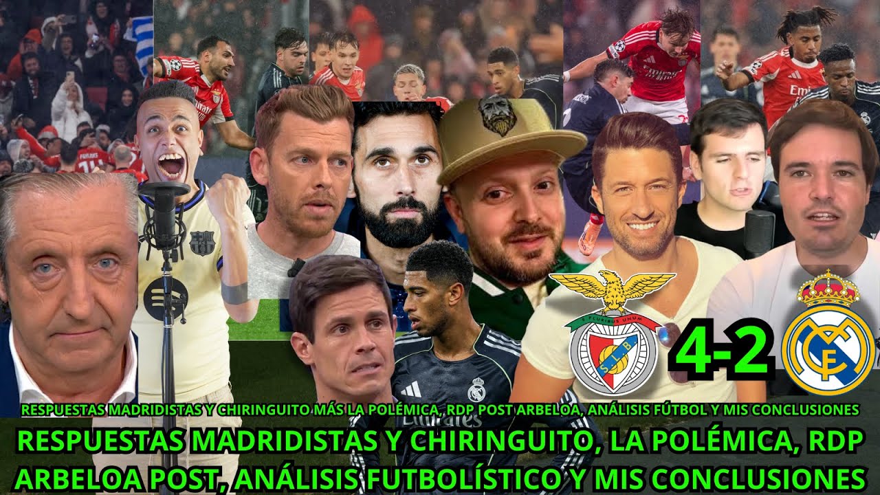 CHIRINGUITO Y RESPUESTAS MADRIDISTAS BENFICA 4-2 MADRID MÁS LA POLÉMICA, ANÁLISIS Y CONCLUSIONES