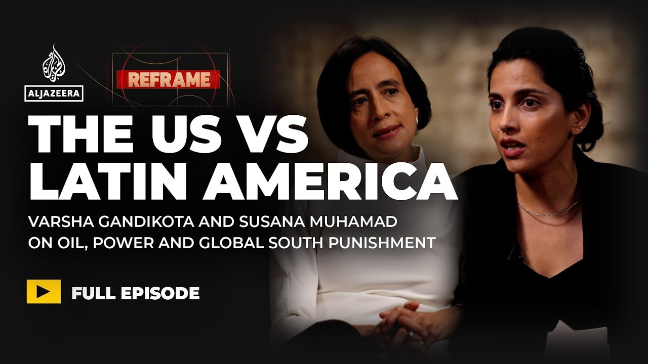 Can Latin America resist US imperialism? Varsha Gandikota and Susana Muhamad | Reframe