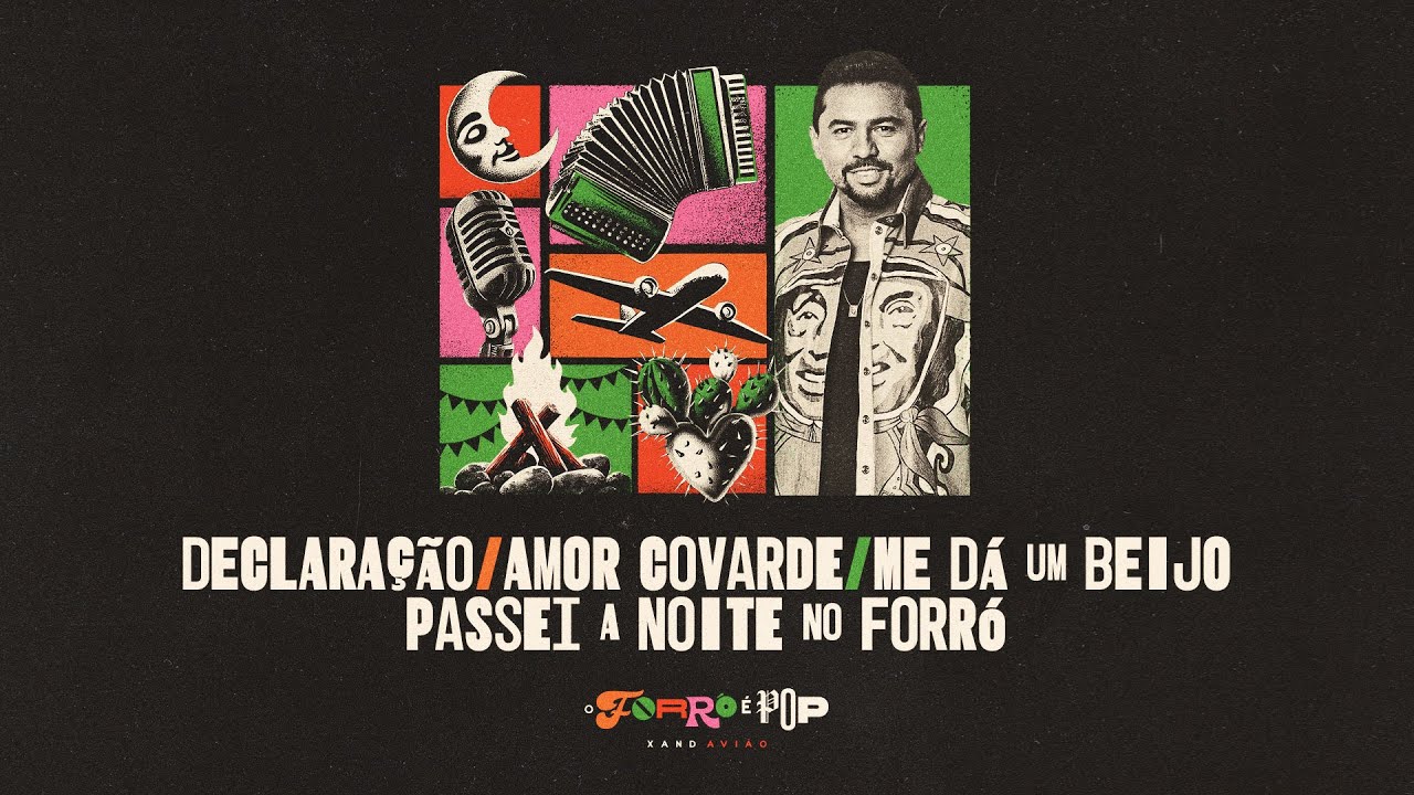 Declaração/Amor Covarde/Me Dá Um Beijo/Passei a Noite No Forró - Xand Avião - O Forró É Pop