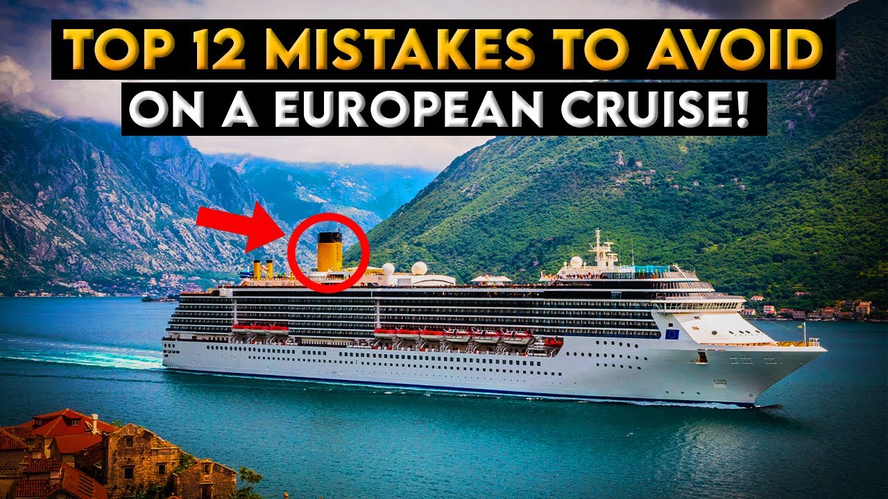 Top 12 Mistakes To Avoid On Your Next Cruise In Europe 🛳️