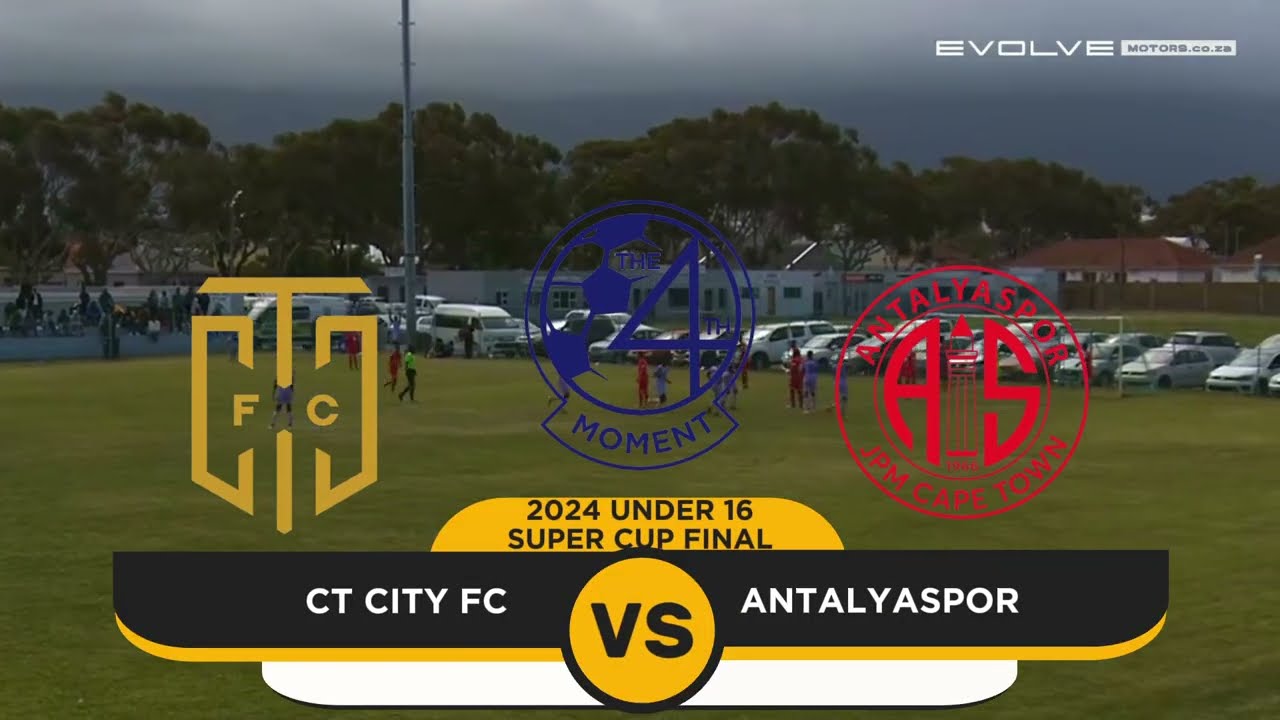 Cape Town City FC vs Antalyaspor JPM CT - 4th Moment 2024 Under 16 Super Cup Final Match Highlights