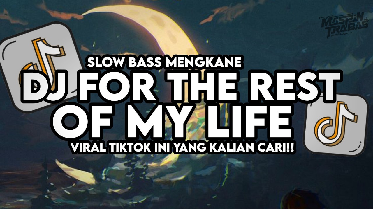 Dj For The Rest Of My Life - Maher Zain Slow Bass Santuy Style Trabas Viral TikTok 2026