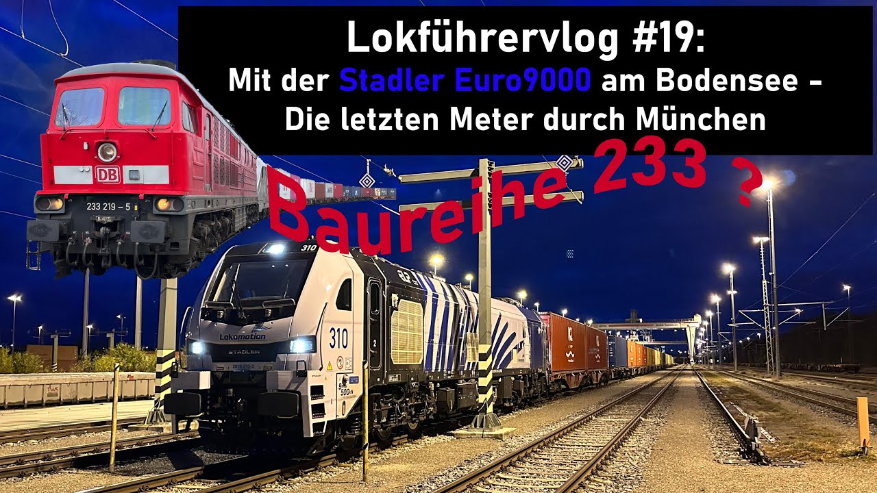 Lokf&uuml;hrervlog #19: Baureihe 233?! (Teaser) - Mit der Stadler Euro9000 (ewig) durch M&uuml;nchen (Teil 4)