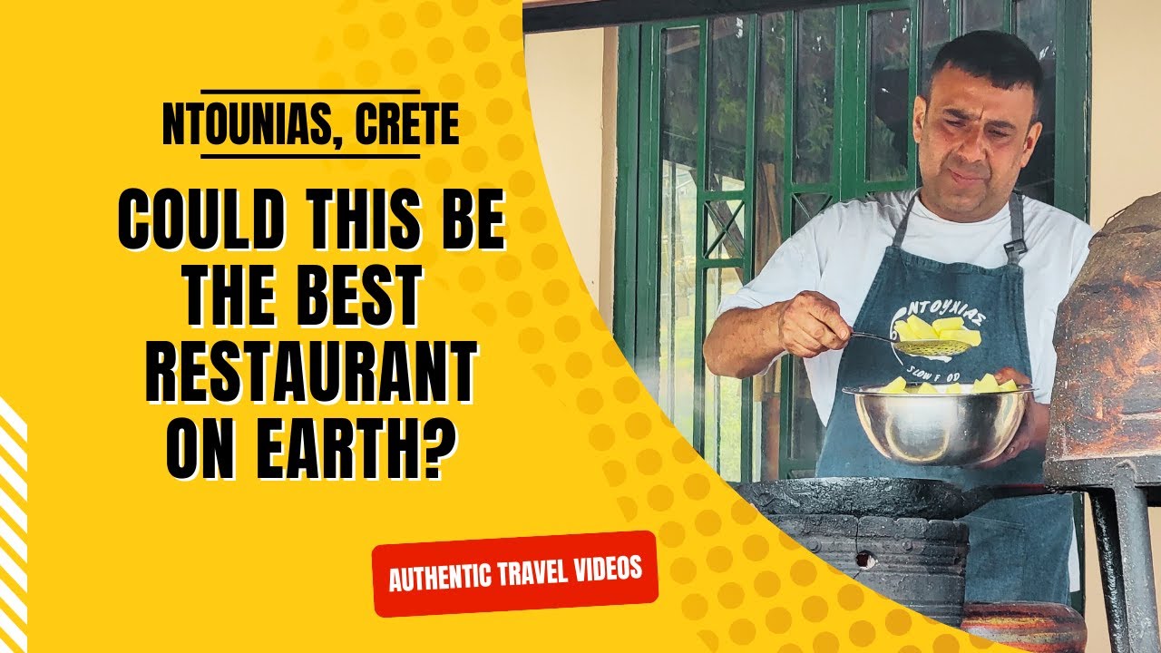 NTOUNIAS, CRETE.  (THE BEST RESTAURANT ON EARTH?)