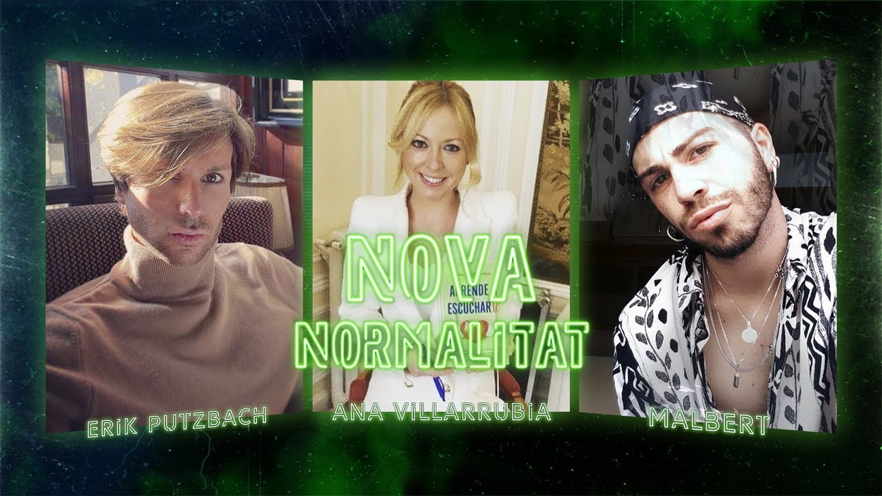 @ItsMalbert, Erik Putzbach i Ana Villarubia | NOVA NORMALITAT #31 - 21-05-21