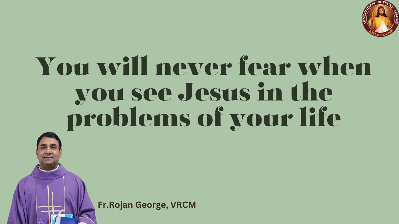 You will never fear when you see Jesus in the problems of your life | Fr Rojan George | VRCM