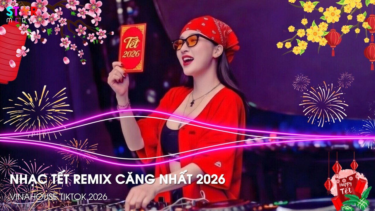Nhạc Tết 2026 Remix Căng Nhất, Lk Nhạc Xuân 2026 Remix, Xuân Bính Ngọ 2026 - Đêm 30 Mở To Lên Quẩy